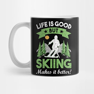 life is good but skiing makes it better funny say Mug